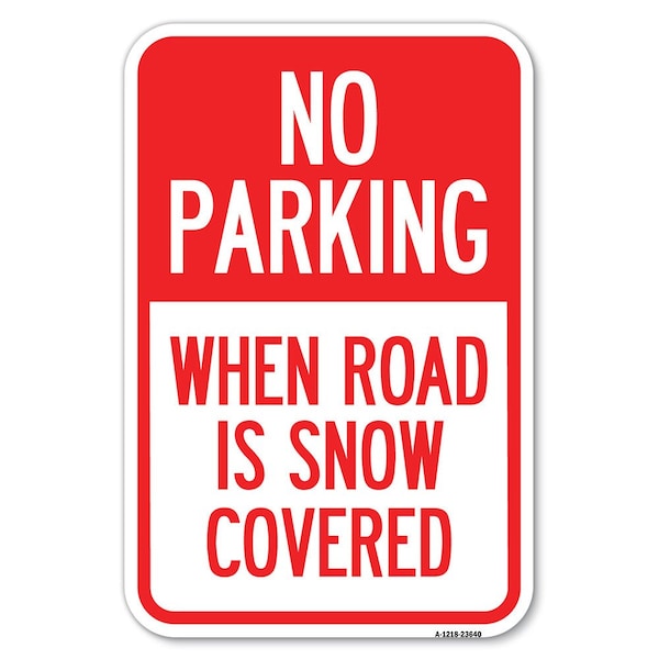Signmission No Parking When Road Is Snow Covered Heavy-Gauge Aluminum Sign, 12" x 18", A-1218-23640 A-1218-23640 - main